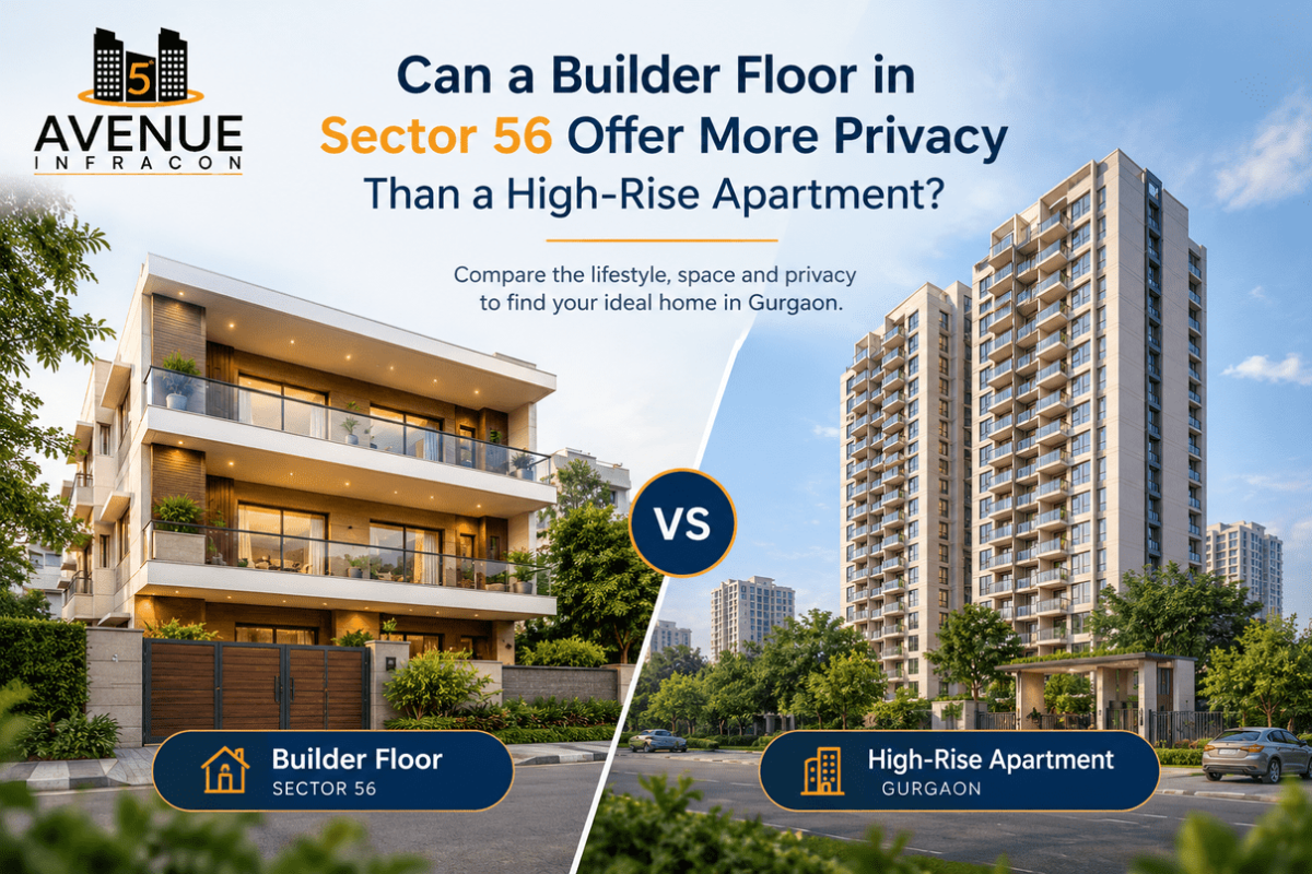 Can a Builder Floor in Sector 56 Offer More Privacy Than a High-Rise Apartment?