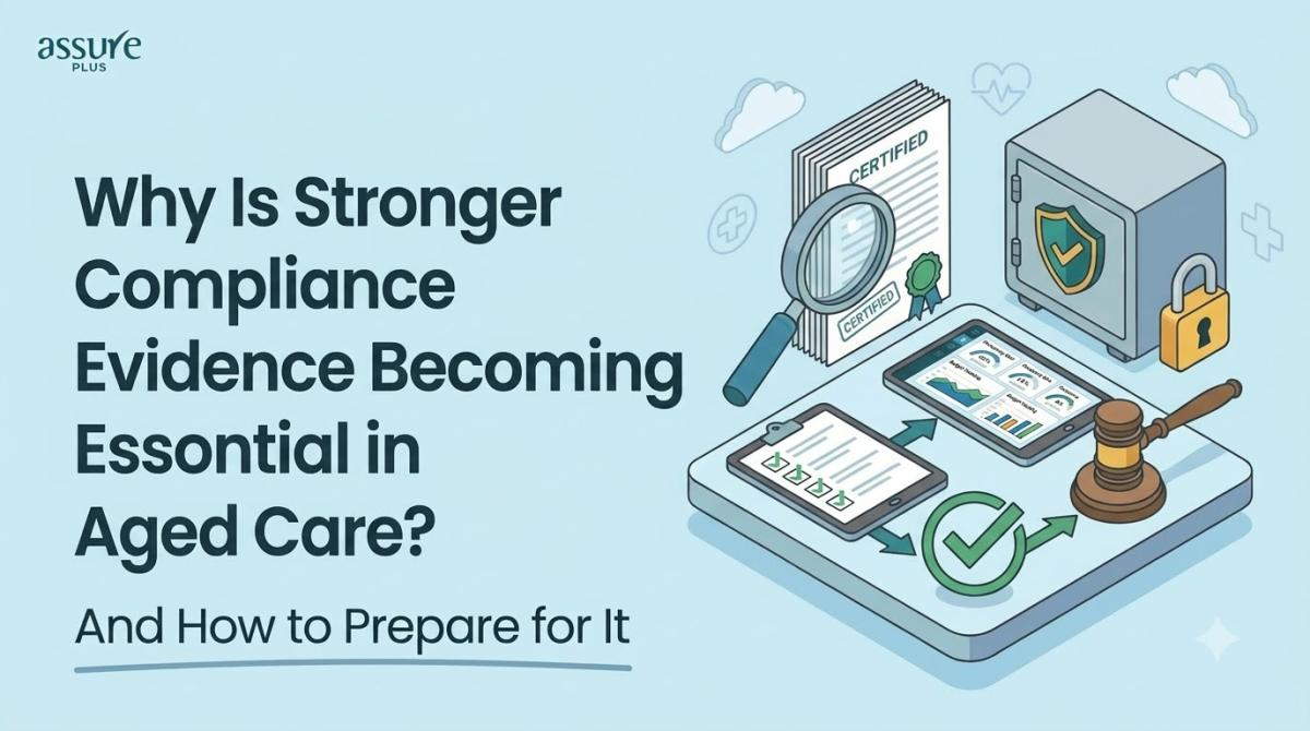 Why Is Stronger Compliance Evidence Becoming Essential in Aged Care?