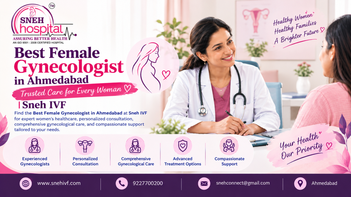 Best Female Gynecologist in Ahmedabad | Trusted Care for Every Woman | Sneh IVF