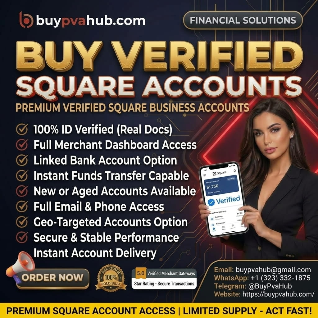 The Best Place to Buy Verified Square Account: 100% Verified, Secure & Money-Back Guaranteed
