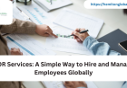 EOR Services: A Simple Way to Hire and Manage Employees Globally