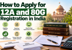 How to Apply for 12A and 80G Registration in India: Complete Guide
