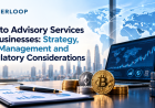 Crypto Advisory Services for Businesses: Strategy, Risk Management and Regulatory Considerations