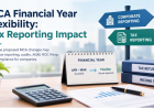 MCA Financial Year Flexibility: Tax Reporting Impact | Chhota CFO