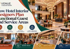 How Hotel Interior Designers Plan Functional Guest and Service Areas