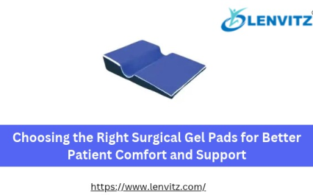 Choosing the Right Surgical Gel Pads for Better Patient Comfort and Support
