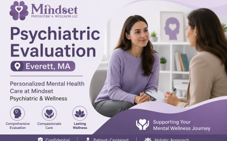 Psychiatric Evaluation Everett MA: Personalized Mental Health Care at Mindset Psychiatric & Wellness