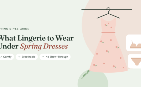 What Lingerie to Wear Under Spring Dresses: Comfy, Breathable & No Show-Through