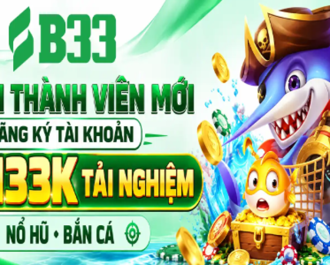 B33 - Link Vào Trang Chủ B33 Chính Thức Tại Việt Nam